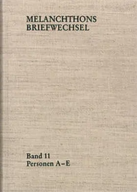 Scheible / Melanchthon |  Melanchthons Briefwechsel / Regesten. Band 11: Personen A-E | Buch |  Sack Fachmedien