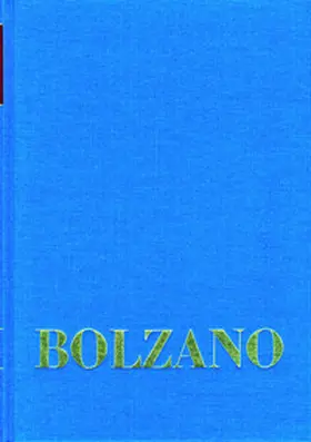 Bolzano / Berg / Kambartel |  Bernard Bolzano Gesamtausgabe / Reihe I: Schriften. Band 17: Bolzano’s Wissenschaftslehre und Religionswissenschaft in einer beurtheilenden Uebersicht (Sulzbach 1841) | Buch |  Sack Fachmedien