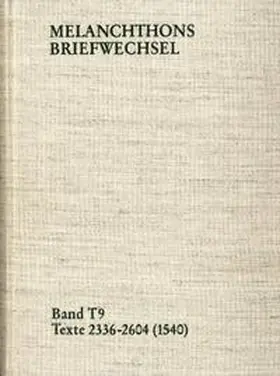 Melanchthon / Mundhenk / Scheible |  Melanchthons Briefwechsel / Band T 9: Texte 2336-2604 (1540) | Buch |  Sack Fachmedien