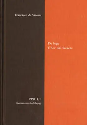 Stüben / Fidora / Justenhoven |  Politische Philosophie und Rechtstheorie des Mittelalters und der Neuzeit (PPR). Texte und Untersuchungen. Abteilung I: Texte / Francisco De Vitoria: De lege | Buch |  Sack Fachmedien