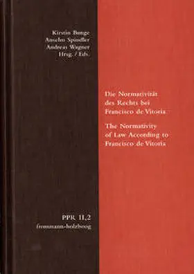 Bunge / Spindler / Wagner |  Politische Philosophie und Rechtstheorie des Mittelalters und der Neuzeit (PPR). Abteilung II: Untersuchungen / Francisco de Vitoria und die Normativität des Rechts | Buch |  Sack Fachmedien