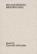 Melanchthon |  Melanchthons Briefwechsel / Band T 15: Texte 4110-4529a (1546). Bd.T 15 | Buch |  Sack Fachmedien