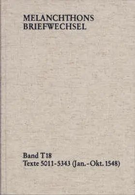 Melanchthon / Mundhenk / Im Auftrag der Heidelberger Akademie der Wissenschaften | Melanchthons Briefwechsel / Textedition. Band T 18: Texte 5011-5343 (Januar–Oktober 1548) | Buch | 978-3-7728-2660-3 | www.sack.de
