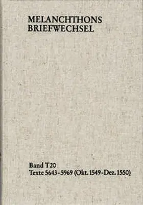Melanchthon / Scheible |  Melanchthons Briefwechsel / Textedition. Band T 20: Texte 5643-5969 (Oktober 1549–Dezember 1550) | Buch |  Sack Fachmedien