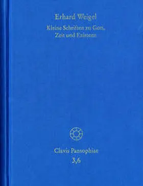Weigel / Schmidt-Biggemann |  Erhard Weigel: Werke VI: Kleine Schriften zu Gott, Zeit und Existenz | Buch |  Sack Fachmedien