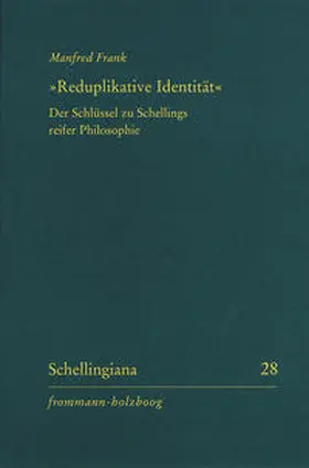 Frank / Im Auftrag der Internationalen Schelling-Gesellschaft herausgegeben von Walter E. Ehrhardt und Jochem Hennigfeld | »Reduplikative Identität« | Buch | 978-3-7728-2841-6 | sack.de