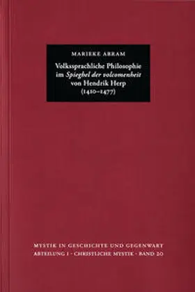 Abram / Riedlinger / Schmidt |  Marieke Abram: Volkssprachliche Philosophie im >Spieghel der volcomenheit< von Hendrik Herp (1410-1477) | Buch |  Sack Fachmedien