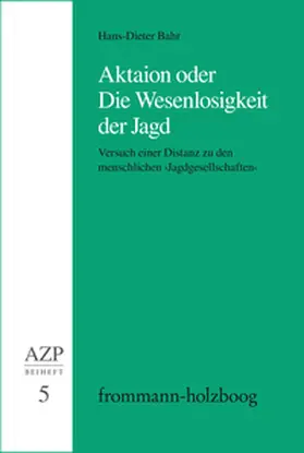Bahr |  Aktaion oder Die Wesenlosigkeit der Jagd | Buch |  Sack Fachmedien