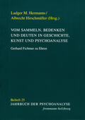 Hermanns / Hirschmüller |  Vom Sammeln, Bedenken und Deuten in Geschichte, Kunst und Psychoanalyse | eBook | Sack Fachmedien