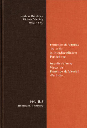 Brieskorn / Stiening |  Francisco de Vitorias ›De Indis‹ in interdisziplinärer Perspektive. Interdisciplinary Views on Francisco de Vitoria's ›De Indis‹ | eBook | Sack Fachmedien