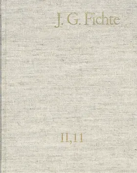 Lauth / Fichte / Gliwitzky |  Johann Gottlieb Fichte: Gesamtausgabe / Reihe II: Nachgelassene Schriften. Band 11: Nachgelassene Schriften 1807-1810 | eBook | Sack Fachmedien