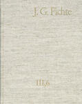 Fichte / Lauth / Gliwitzky |  Johann Gottlieb Fichte: Gesamtausgabe / Reihe III: Briefe. Band 6: Briefe 1806-1810 | eBook | Sack Fachmedien