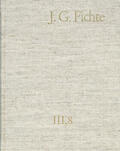 Fichte / Fuchs / Manz |  Johann Gottlieb Fichte: Gesamtausgabe / Reihe III: Briefe. Band 8: Briefe 1812-1814; Anhang 1815-1818; Nachträge 1789-1810 | eBook | Sack Fachmedien