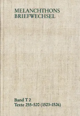 Melanchthon / der Wissenschaften / Scheible |  Melanchthons Briefwechsel / Band T 2: Texte 255-520 (1523–1526) | eBook | Sack Fachmedien