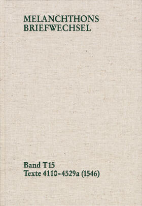 Melanchthon |  Melanchthons Briefwechsel / Band T 15: Texte 4110-4529a (1546) | eBook | Sack Fachmedien