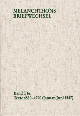 Melanchthon / Mundhenk / Heidelberger Akademie der Wissenschaften |  Melanchthons Briefwechsel / Band T 16: Texte 4530-4790 (Januar–Juni 1547) | eBook | Sack Fachmedien