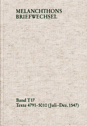 Melanchthon / Mundhenk |  Melanchthons Briefwechsel / Textedition. Band T 17: Texte 4791-5010 (Juli–Dezember 1547) | eBook | Sack Fachmedien