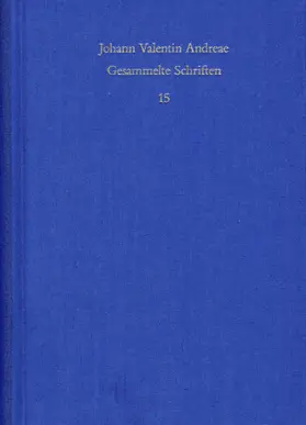 Andreae / Schmidt-Biggemann / Wels |  Johann Valentin Andreae: Gesammelte Schriften / Band 15: Deutschsprachige Dichtungen | eBook | Sack Fachmedien