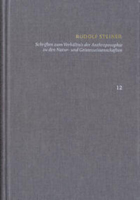 Steiner / Clement | Rudolf Steiner: Schriften. Kritische Ausgabe / Band 12: Schriften zum Verhältnis der Anthroposophie zu den Natur- und Geisteswissenschaften | E-Book | sack.de