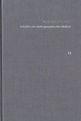 Steiner / Clement / Wegmann |  Rudolf Steiner: Schriften. Kritische Ausgabe / Band 15: Schriften zur Anthroposophischen Medizin. Zweite, verbesserte Auflage. | eBook | Sack Fachmedien