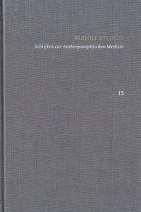 Steiner / Clement / Wegmann |  Rudolf Steiner: Schriften. Kritische Ausgabe / Band 15: Schriften zur Anthroposophischen Medizin | Buch |  Sack Fachmedien