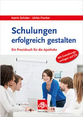 Schüler / Fischer |  Schulungen erfolgreich gestalten | Buch |  Sack Fachmedien