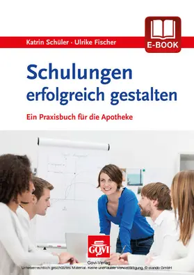 Schüler / Fischer |  Schulungen erfolgreich gestalten | eBook | Sack Fachmedien