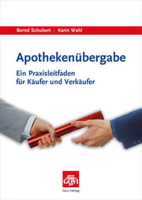 Schubert / Wahl | Apothekenübergabe | Buch | 978-3-7741-1309-1 | www.sack.de