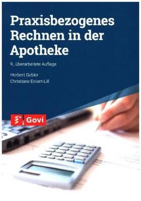 Gebler / Eckert-Lill | Gebler, H: Praxisbezogenes Rechnen in der Apotheke | Buch | 978-3-7741-1366-4 | sack.de