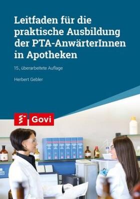 Gebler | Gebler, H: Leitfaden für die praktische Ausbildung von PTA-A | Buch | 978-3-7741-1372-5 | sack.de