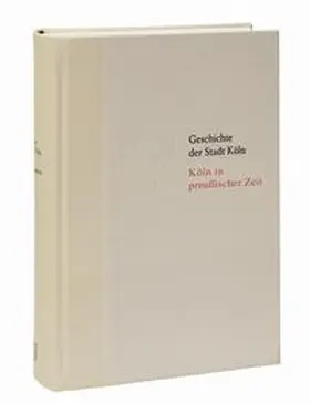 Herres / Historische Gesellschaft Köln e. V. |  Köln in preußischer Zeit. 1815-1871 | Buch |  Sack Fachmedien