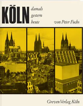 Fuchs |  Köln. Damals, gestern, heute | Buch |  Sack Fachmedien