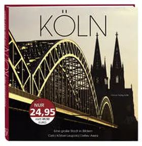 Arens / Körber-Leupold |  Köln. Eine große Stadt in Bildern | Buch |  Sack Fachmedien