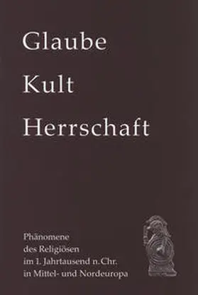 Freeden / Friesinger / Wamers |  Glaube, Kult und Herrschaft | Buch |  Sack Fachmedien