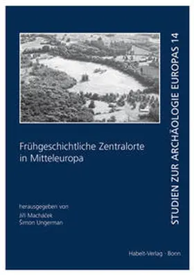 Machacek / Ungerman |  Frühgeschichtliche Zentralorte in Mitteleuropa | Buch |  Sack Fachmedien