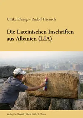 Ehmig / Haensch |  Die Lateinischen Inschriften aus Albanien (LIA) | Buch |  Sack Fachmedien