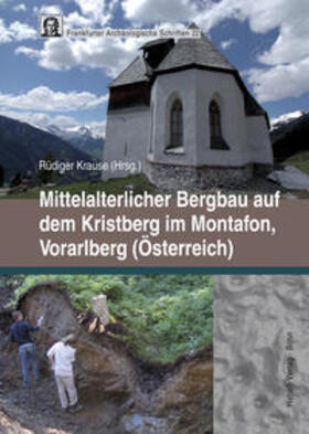 Krause | Mittelalterlicher Bergbau auf dem Kristberg im Montafon, Vorarlberg (Österreich) | Buch | 978-3-7749-3838-0 | sack.de