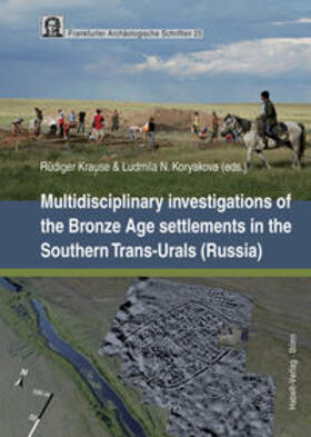 Krause / Koryakova | Multidisciplinary investigations of the Bronze Age settlements in the Southern Trans-Urals (Russia) | Buch | 978-3-7749-3841-0 | sack.de