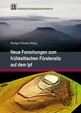 Krause |  Neue Forschungen zum frühkeltischen Fürstensitz auf dem Ipf | Buch |  Sack Fachmedien