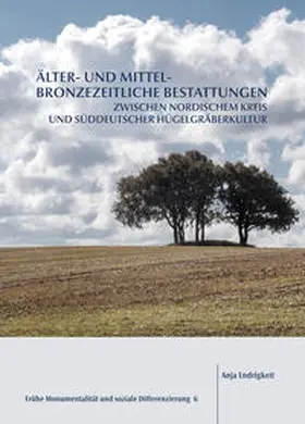 Endrigkeit |  Älter- und mittelbronzezeitliche Bestattungen zwischen Nordischem Kreis und süddeutscher Hügelgräberkultur | Buch |  Sack Fachmedien