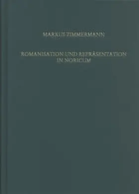 Zimmermann |  Romanisation und Repräsentation in Noricum | Buch |  Sack Fachmedien