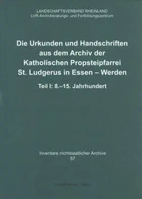  Die Urkunden und Handschriften aus dem Archiv der Katholischen Propsteipfarrei St. Ludgerus in Essen-Werden | Buch |  Sack Fachmedien