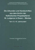  Die Urkunden und Handschriften aus dem Archiv der Katholischen Propsteipfarrei St. Ludgerus in Essen-Werden | Buch |  Sack Fachmedien