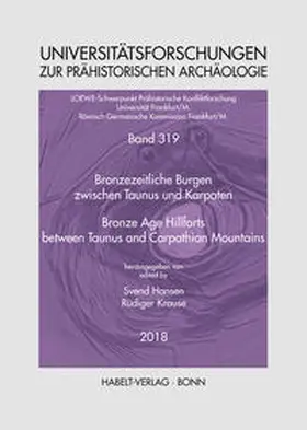 Hansen / Krause |  Bronzezeitliche Burgen zwischen Taunus und Karpaten | Bronze Age Hillforts between Taunus and Carpathian Mountains | Buch |  Sack Fachmedien