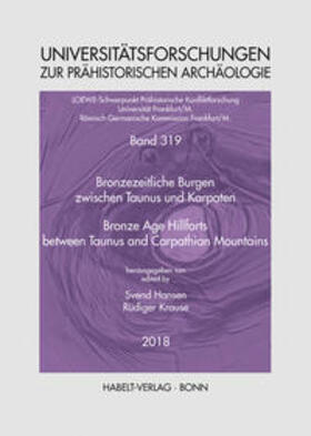Hansen / Krause | Bronzezeitliche Burgen zwischen Taunus und Karpaten | Bronze Age Hillforts between Taunus and Carpathian Mountains | Buch | sack.de