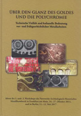 Eilbracht / Heinrich-Tamáska / Niemeyer |  Über den Glanz des Goldes und die Polychromie. Technische Vielfalt und kulturelle Bedeutung vor- und frühgeschichtlicher Metallarbeiten | Buch |  Sack Fachmedien