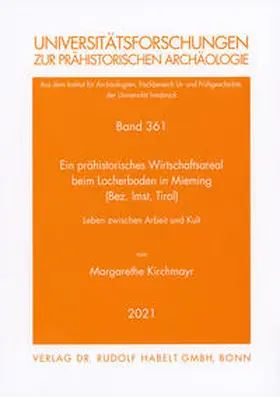 Kirchmayr |  Ein prähistorisches Wirtschaftsareal beim Locherboden in Mieming (Bez. Imst, Tirol) | Buch |  Sack Fachmedien