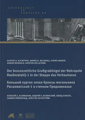 Kalmykov / Belinskij / Hansen |  Der bronzezeitliche Großgrabhügel der Nekropole Rasševatskij-1 in der Steppe des Vorkaukasus | ??????? ?????? ????? ?????? ?????????? ????????????-1 ? ??????? ???????????? | Buch |  Sack Fachmedien