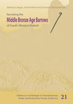 Jaeger / Kneisel / Czebreszuk |  Revisiting the Middle Bronze Age Barrows of South-Western Poland | Buch |  Sack Fachmedien