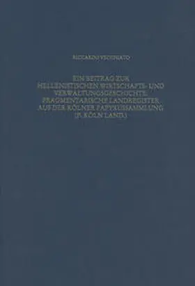 Vecchiato |  Ein Beitrag zur hellenistischen Wirtschafts- und Verwaltungsgeschichte: Fragmentarische Landregister aus der Kölner Papyrussammlung (P. Köln Land.) | Buch |  Sack Fachmedien